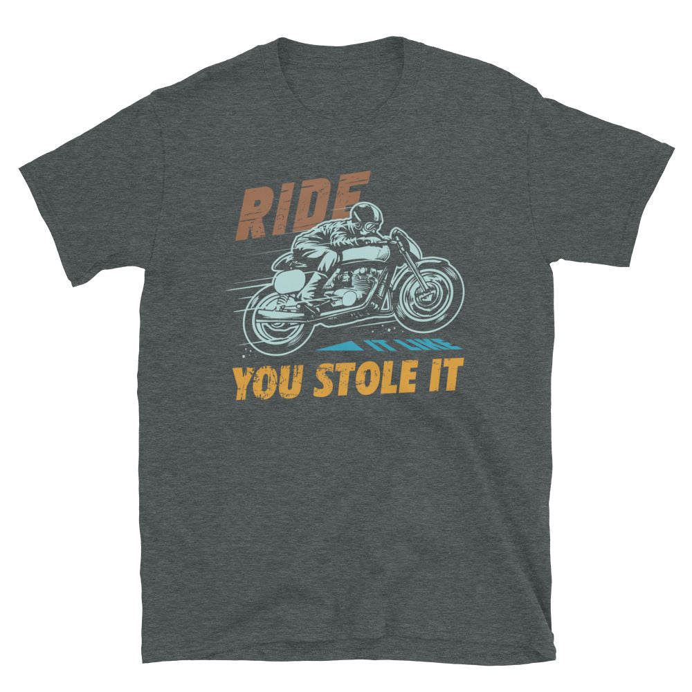 Ride It Like You Stole It v2 T-Shirt