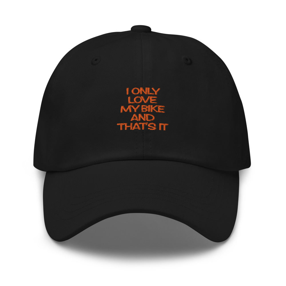 I only love my Bike and that's It Hat