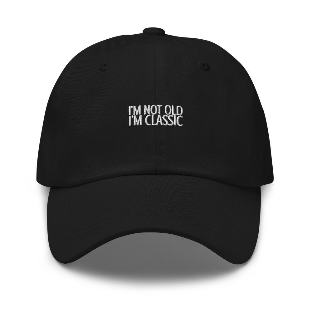 I'm not Old I'm Classic Hat