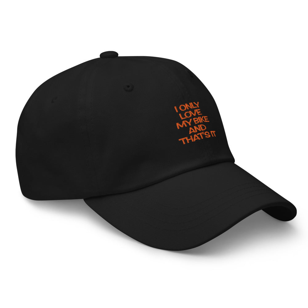 I only love my Bike and that's It Hat