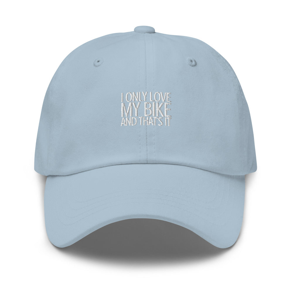 I only lovbe my Bike and that's It Hat