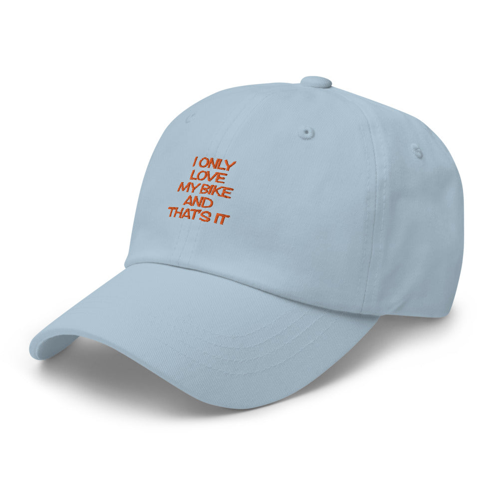 I only love my Bike and that's It Hat