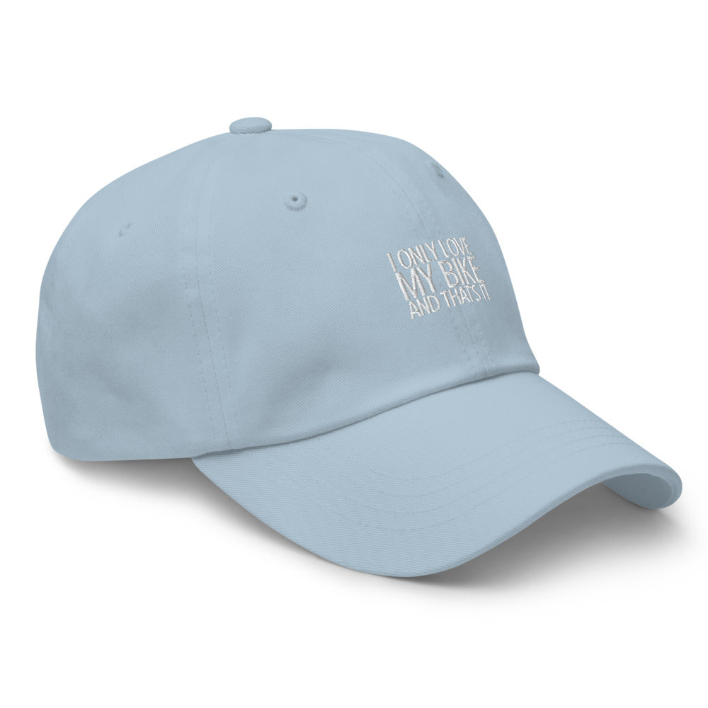 I only lovbe my Bike and that's It Hat