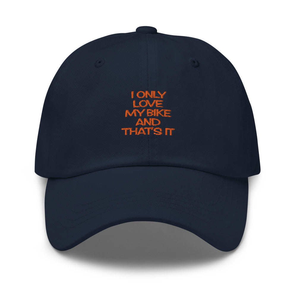 I only love my Bike and that's It Hat