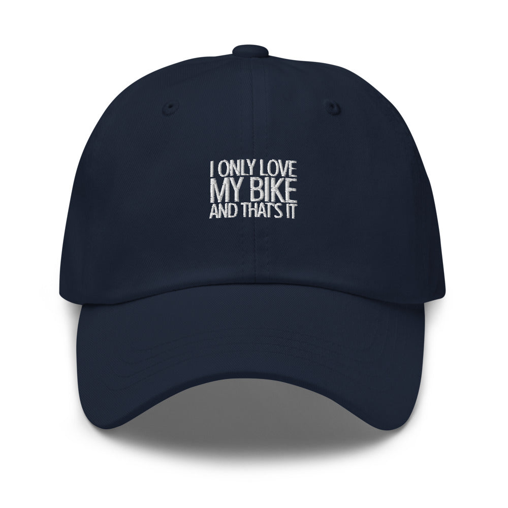 I only lovbe my Bike and that's It Hat