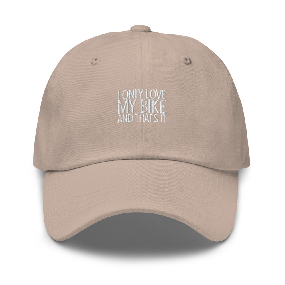 I only lovbe my Bike and that's It Hat