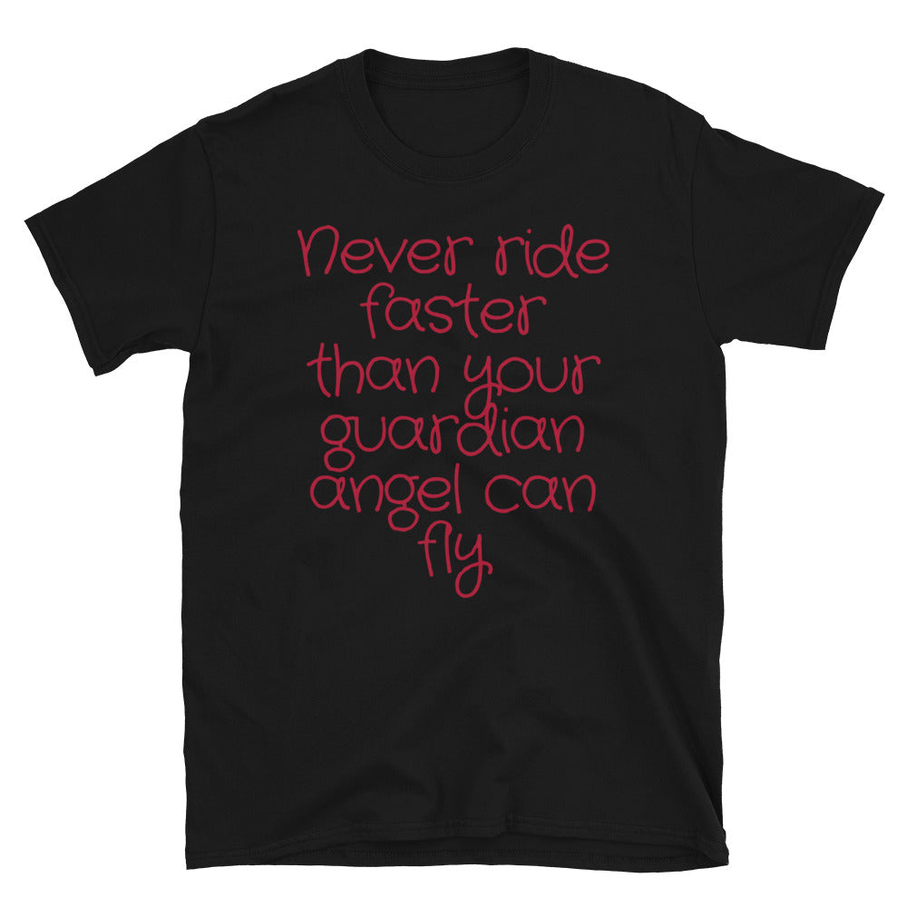 Never ride faster than T-Shirt