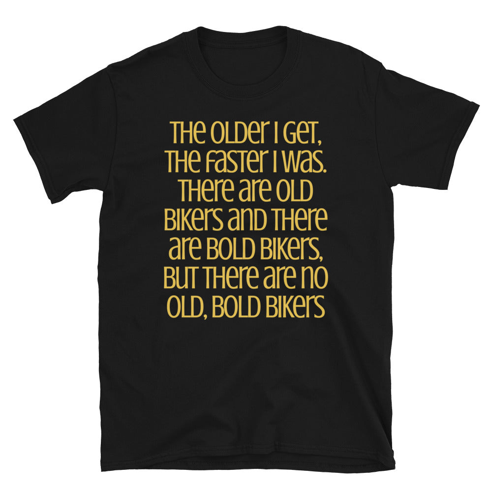 The older I get, the faster I was.
