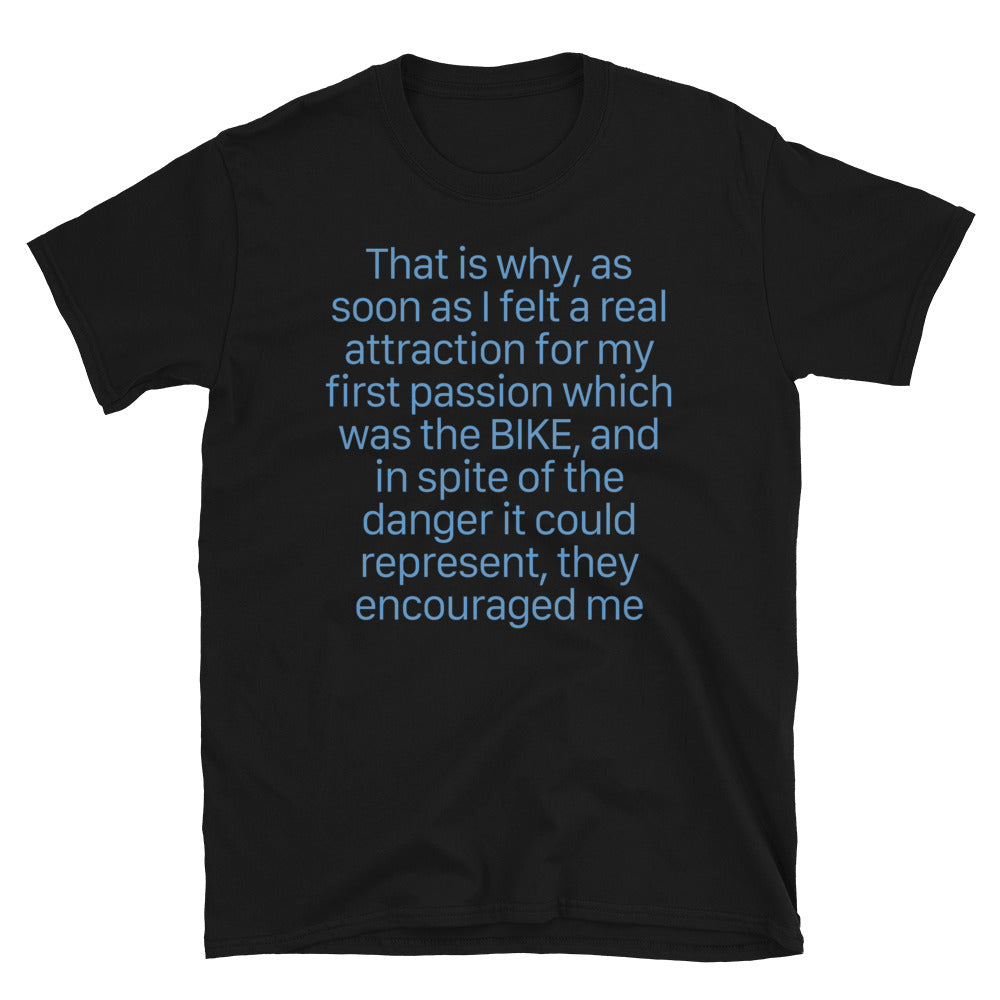 That is why, as soon as I felt a real bike T-Shirt