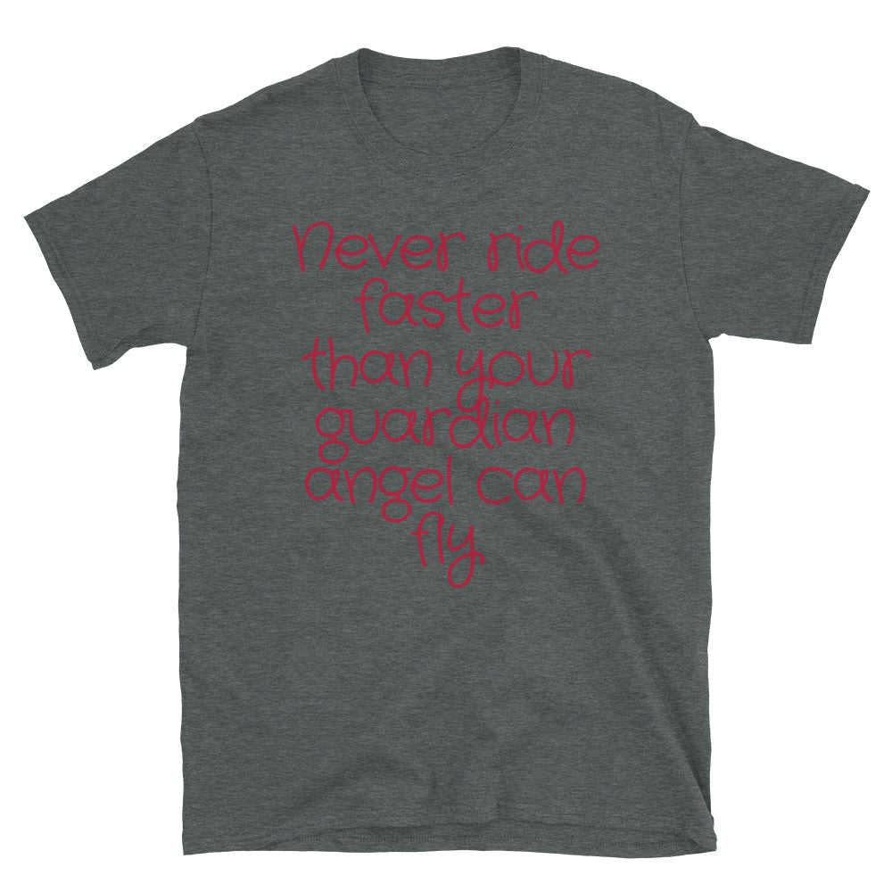 Never ride faster than T-Shirt