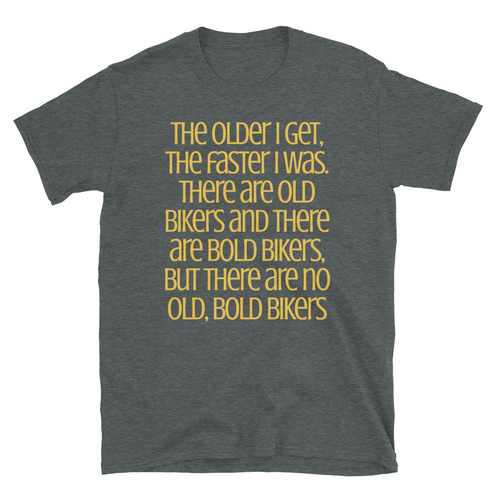 The older I get, the faster I was.