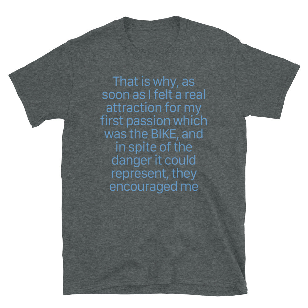That is why, as soon as I felt a real bike T-Shirt