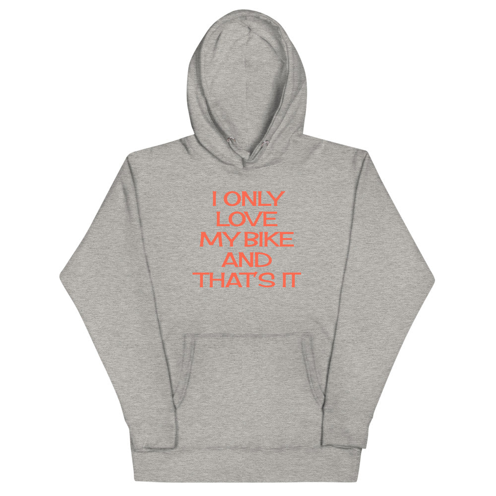 I only love my Bike and that's It Hoodie