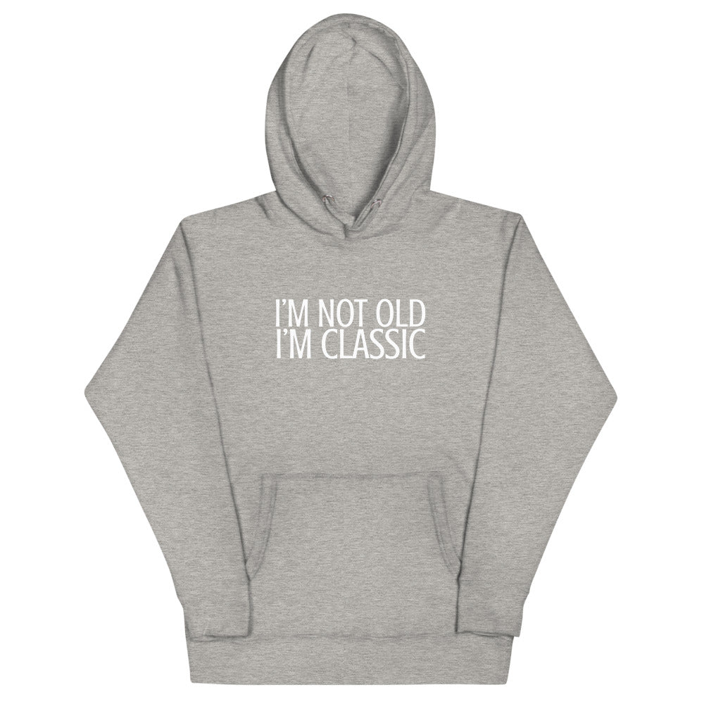 I'm not Old I'm Classic Hoodie