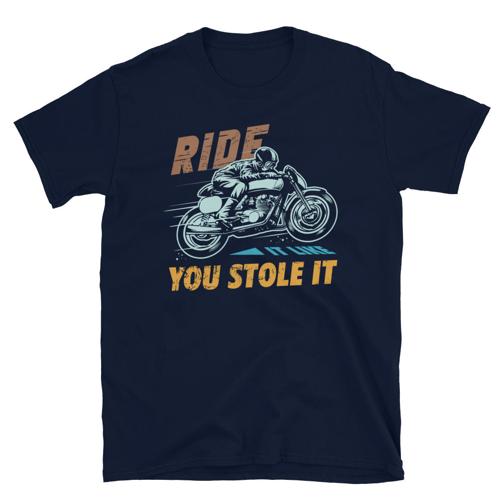 Ride It Like You Stole It v2 T-Shirt