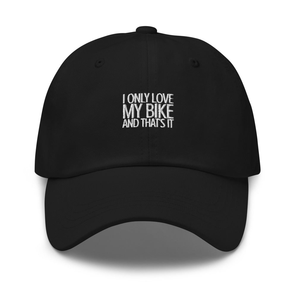 I only lovbe my Bike and that's It Hat