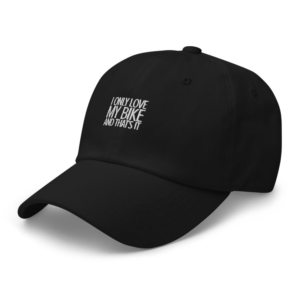 I only lovbe my Bike and that's It Hat