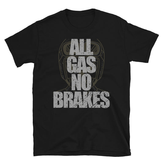 All Gas No Brakes T-Shirt