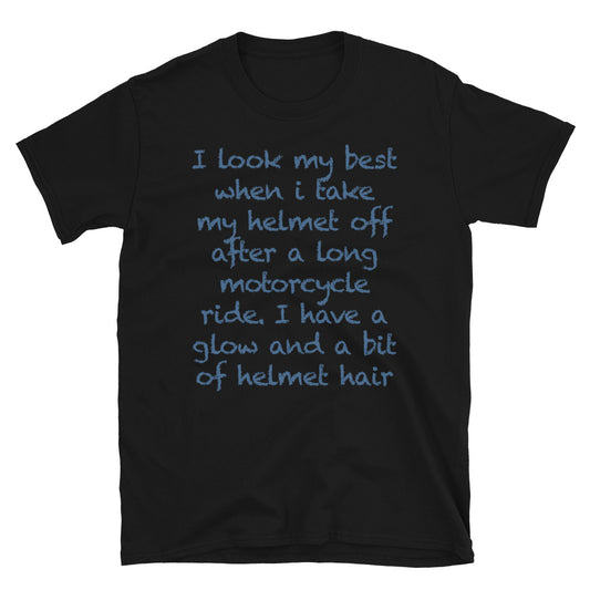I look my best after long ride T-Shirt
