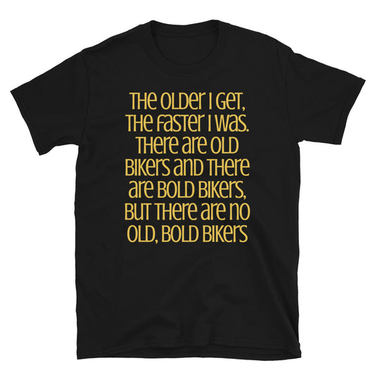 The older I get, the faster I was.