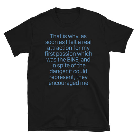 That is why, as soon as I felt a real bike T-Shirt