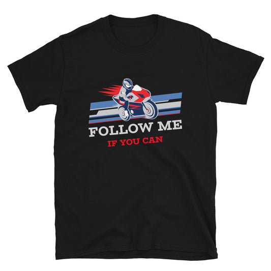 Follow me if you can T-Shirt
