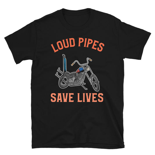 Loud Pipes save lives T-Shirt