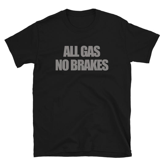 All Gas No Brakes it's not true