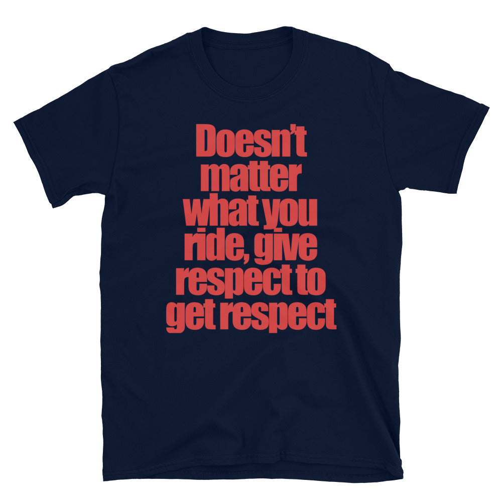 Doesn't matter what you ride T-Shirt