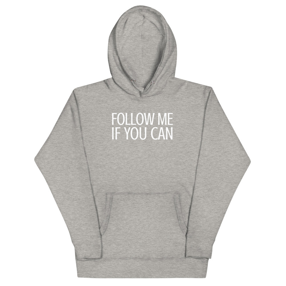 Follow me if you can Hoodie