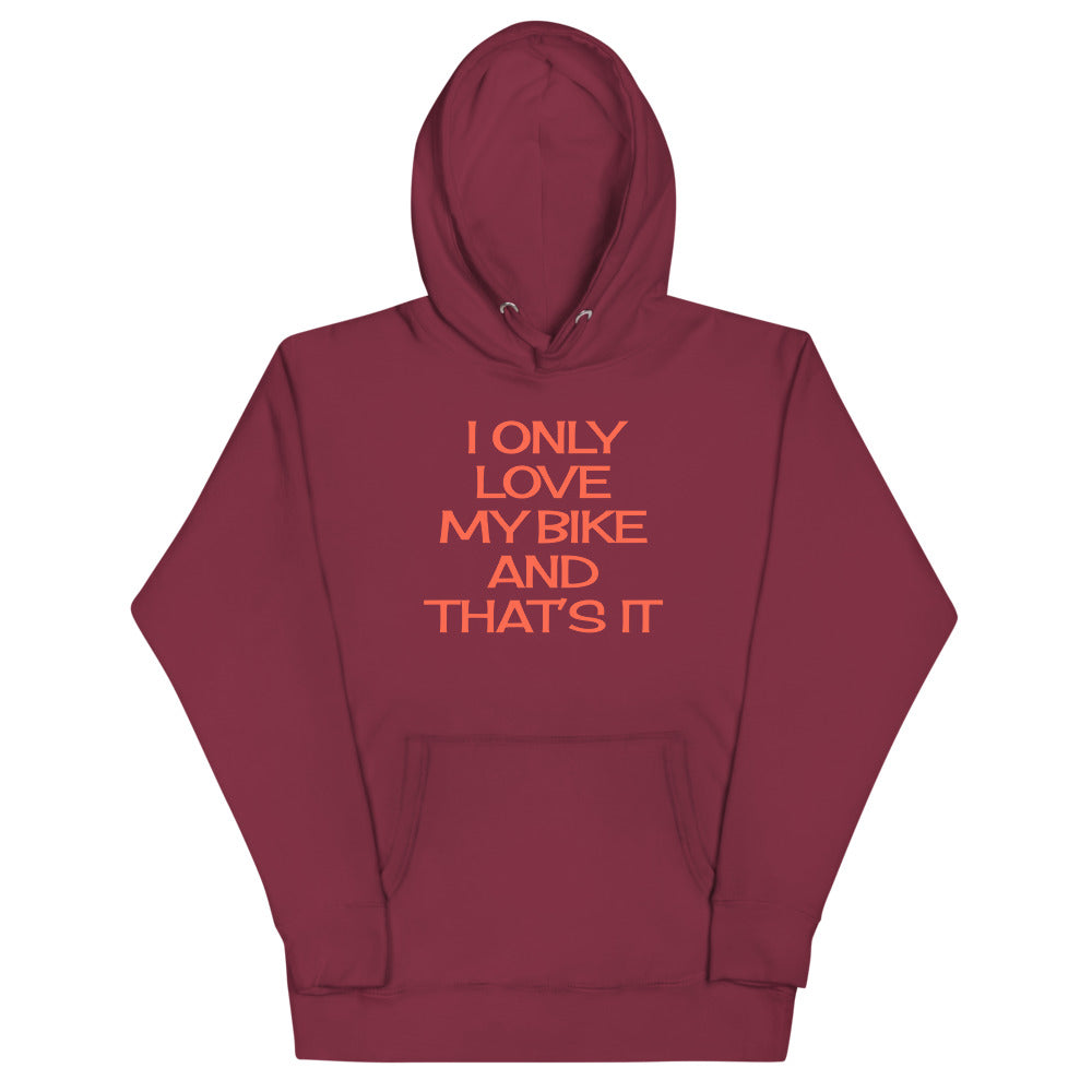 I only love my Bike and that's It Hoodie